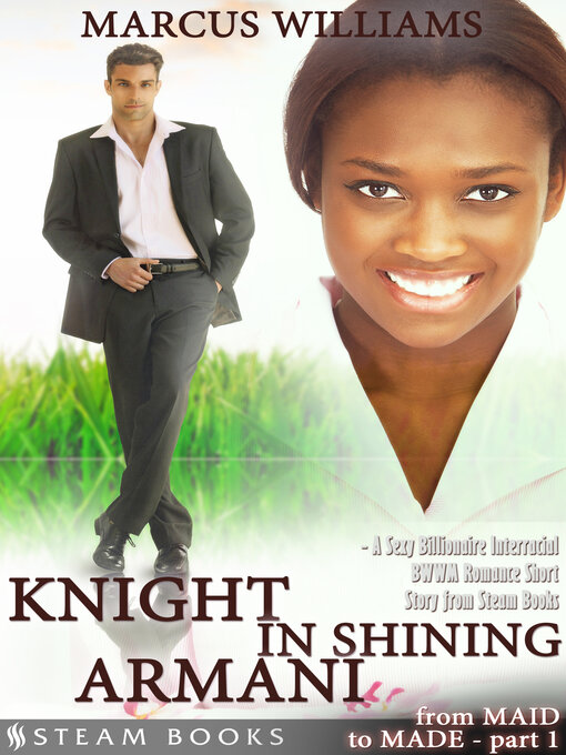 Title details for Knight in Shining Armani--A Sexy Billionaire Interracial BWWM Romance Short Story from Steam Books by Marcus Williams - Available